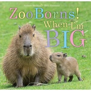 Zooborns! When I'm Big -- Andrew Bleiman